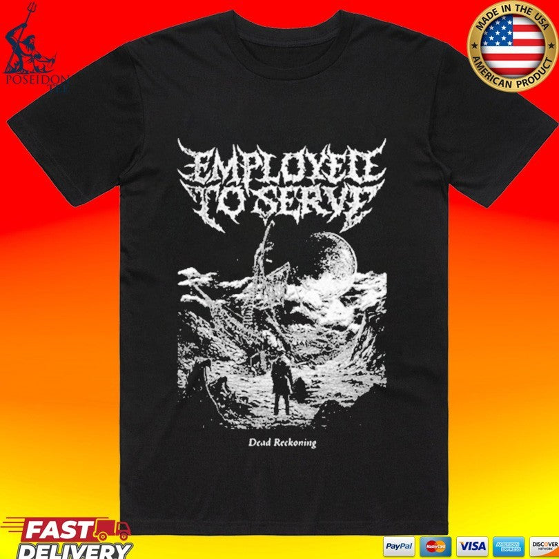 Employed To Serve Dead Reckoning T-shirt
