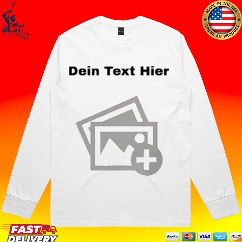 Erstelle Dein Eigenes Dein Text Hier T-shirt