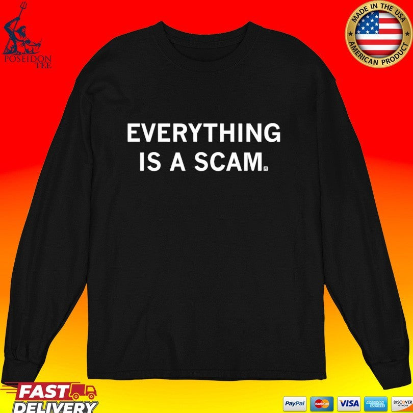 Everything Is A Scam T-shirt