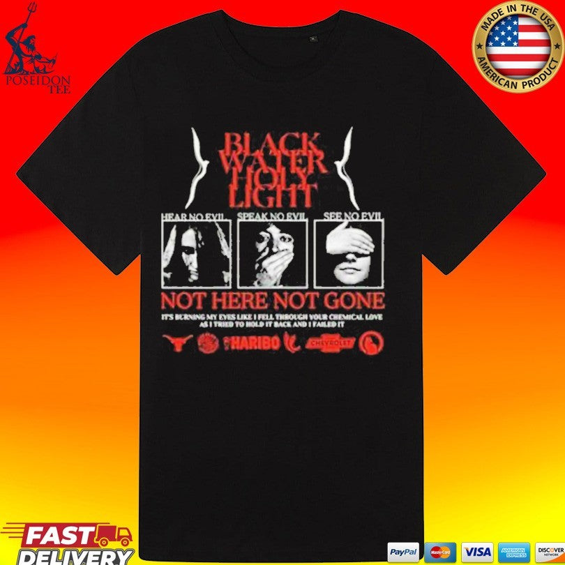 Evil Greed Blackwater Holylight Not Here Not Gone Hear See Speak T-shirt