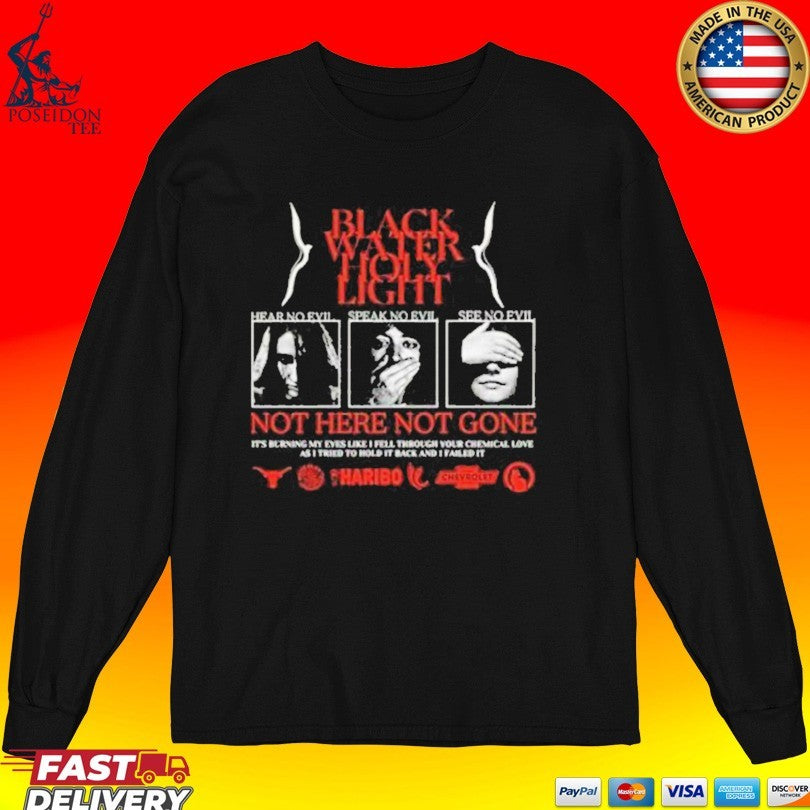 Evil Greed Blackwater Holylight Not Here Not Gone Hear See Speak T-shirt