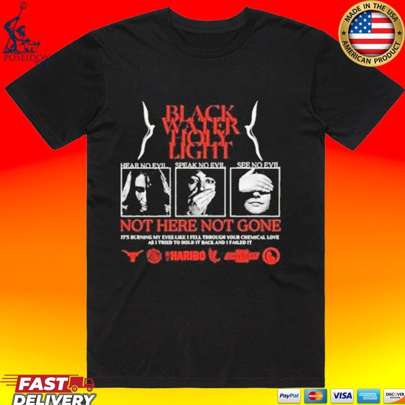 Evil Greed Blackwater Holylight Not Here Not Gone Hear See Speak T-shirt
