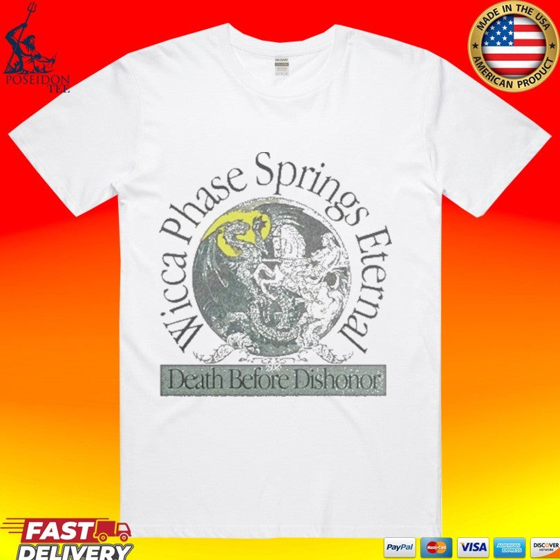 Wicca Phase Springs Eternal Death Before Dishonor T-shirt
