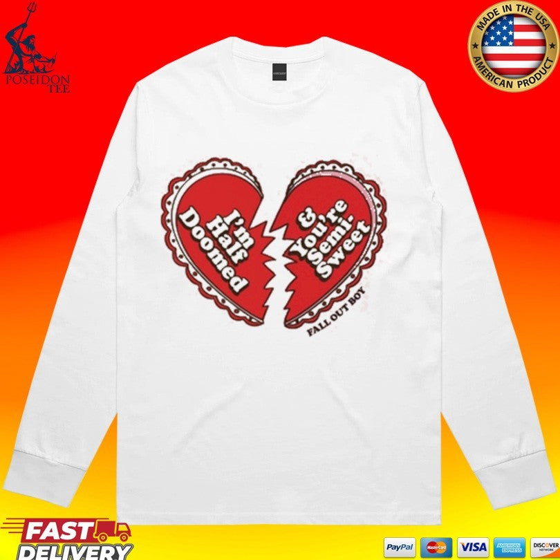 Fall Out Boy I’m Half Doomed And You’re Semi Sweet T-shirt