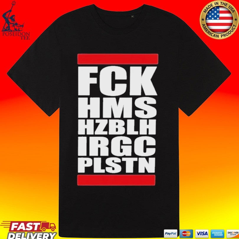 Fck Hms Hzblh Irgc Plstn T-shirt