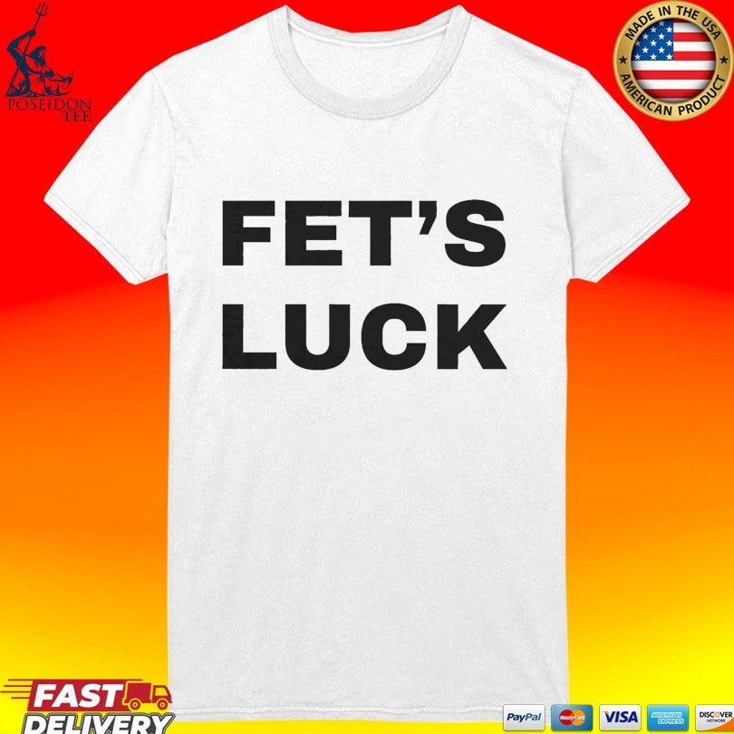 Fet’s Luck T-shirt