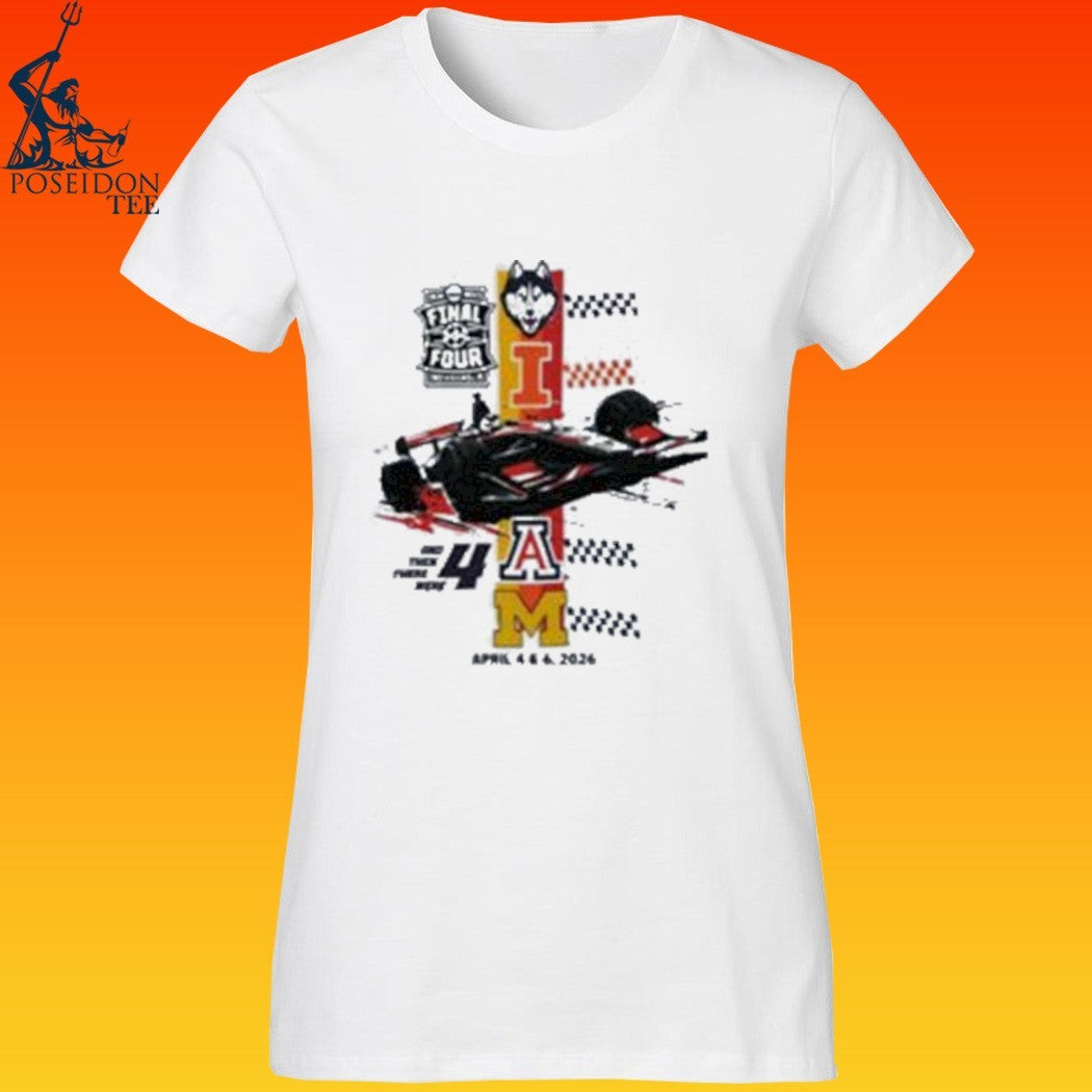 Final Four Racing And Then There Were April 4 & 6 2026 T-shirt
