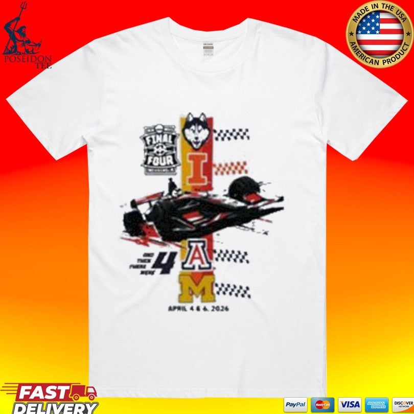 Final Four Racing And Then There Were April 4 & 6 2026 T-shirt