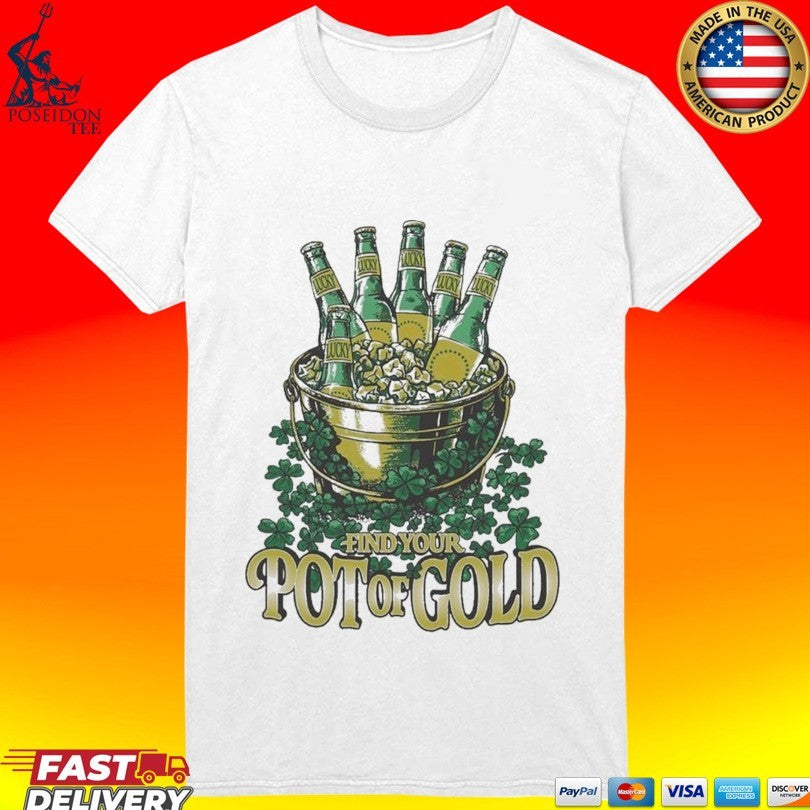 Find Your Pot O Gold St Patricks Drink Beer T-shirt