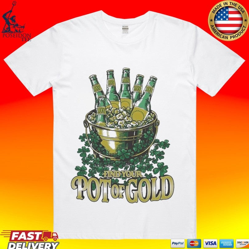 Find Your Pot O Gold St Patricks Drink Beer T-shirt
