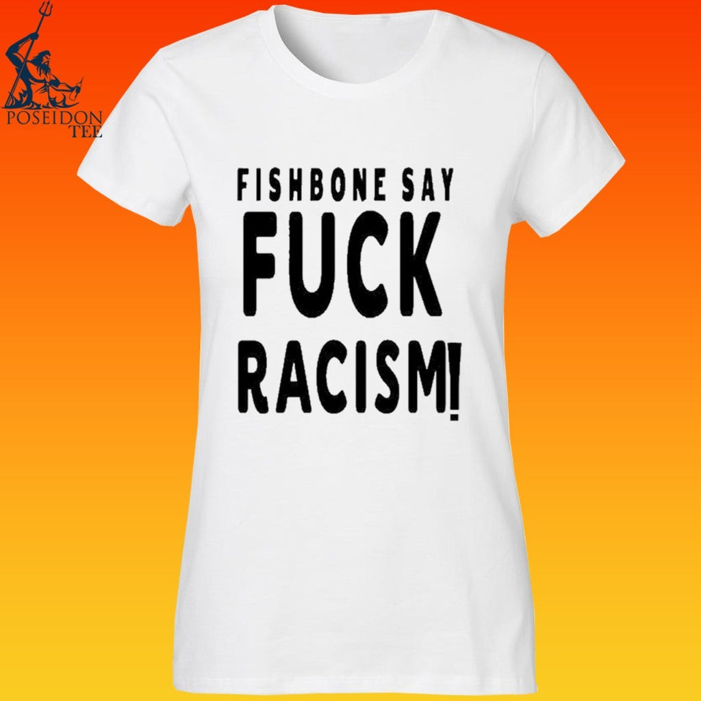 Fishbone Say Fuck Racism T-shirt
