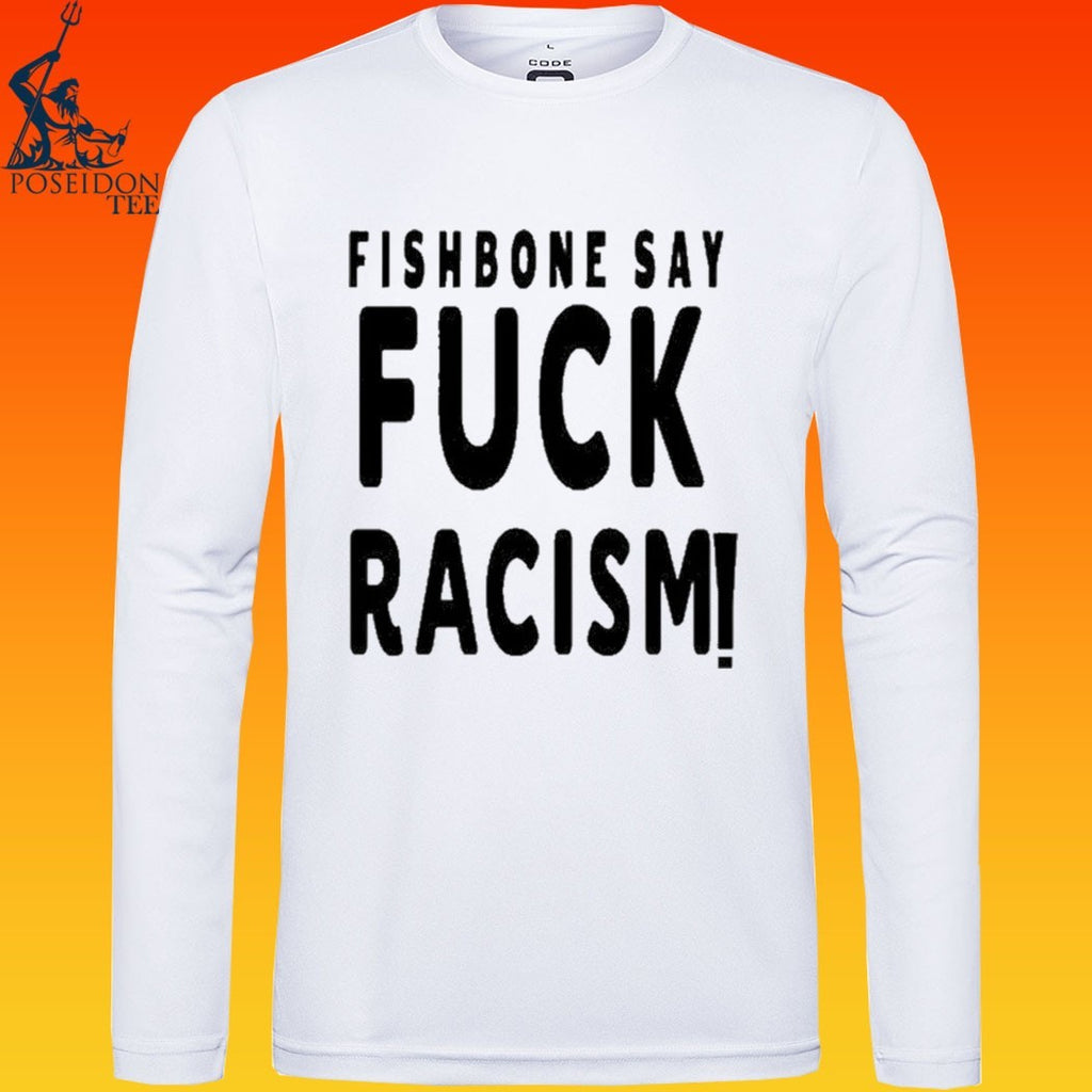 Fishbone Say Fuck Racism T-shirt