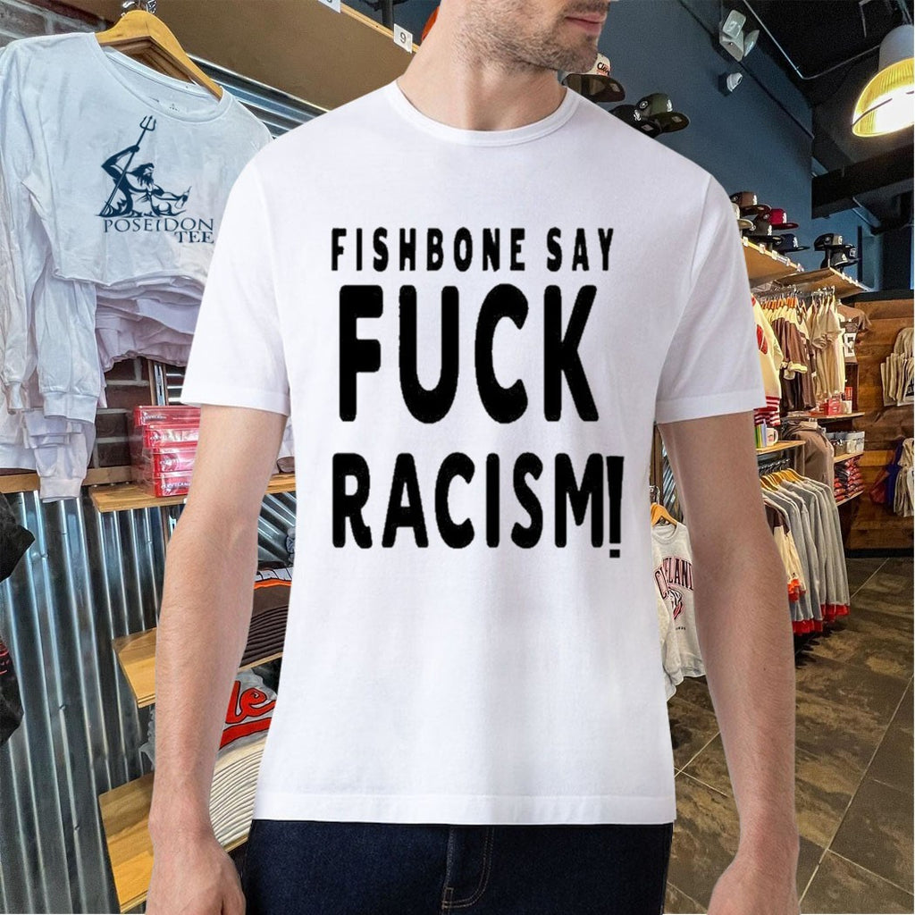 Fishbone Say Fuck Racism T-shirt