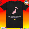 Flamingo Airlines No Return Flights T-shirt
