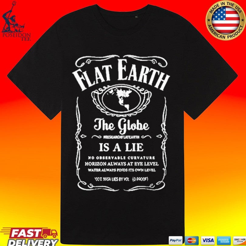 Flat Earth Is The Truth The Globe And Space Is A Lie T-shirt
