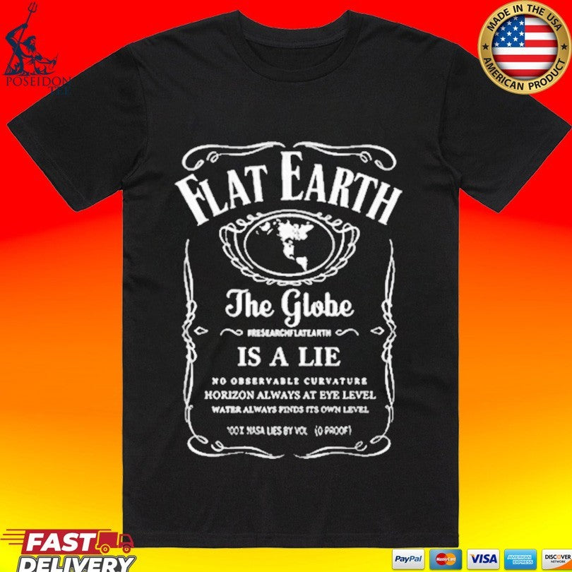 Flat Earth Is The Truth The Globe And Space Is A Lie T-shirt
