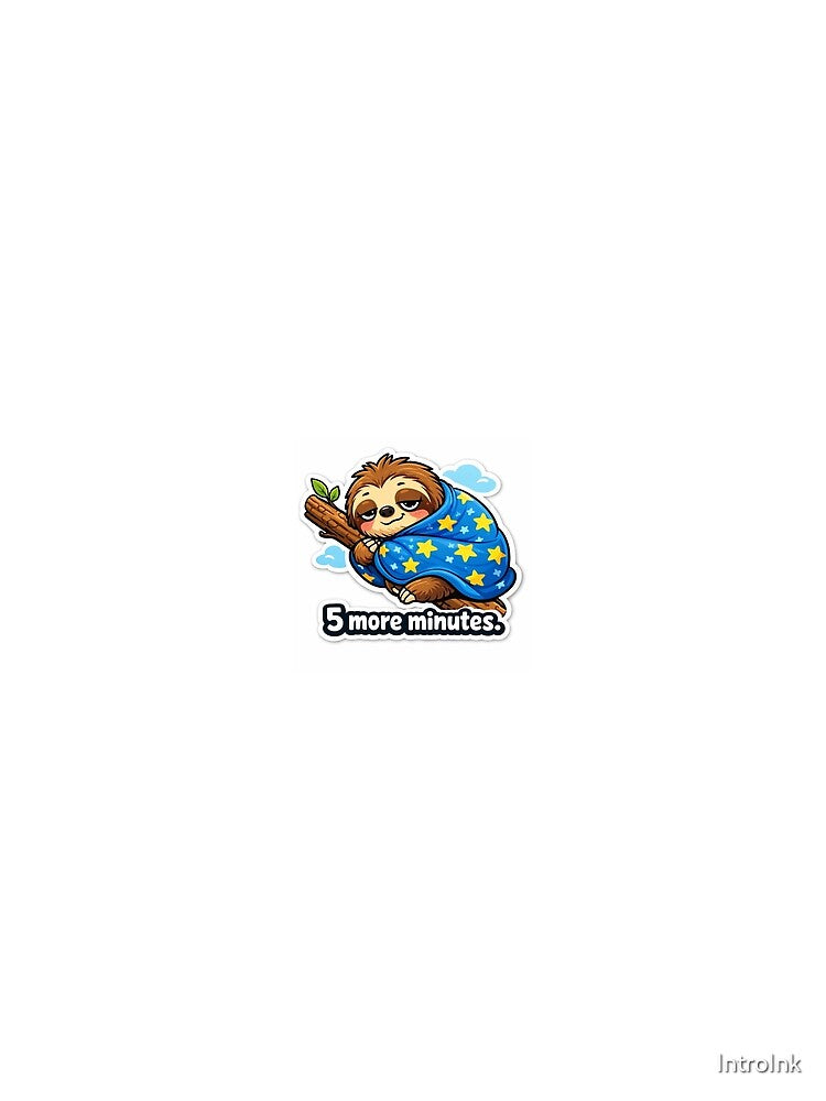 Lazy Sloth Meme Sticker – “5 More Minutes” by IntroInk