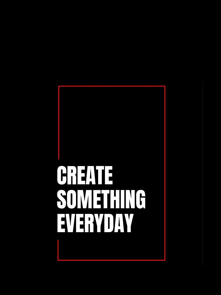 Create Something Everyday by Wizardonashop