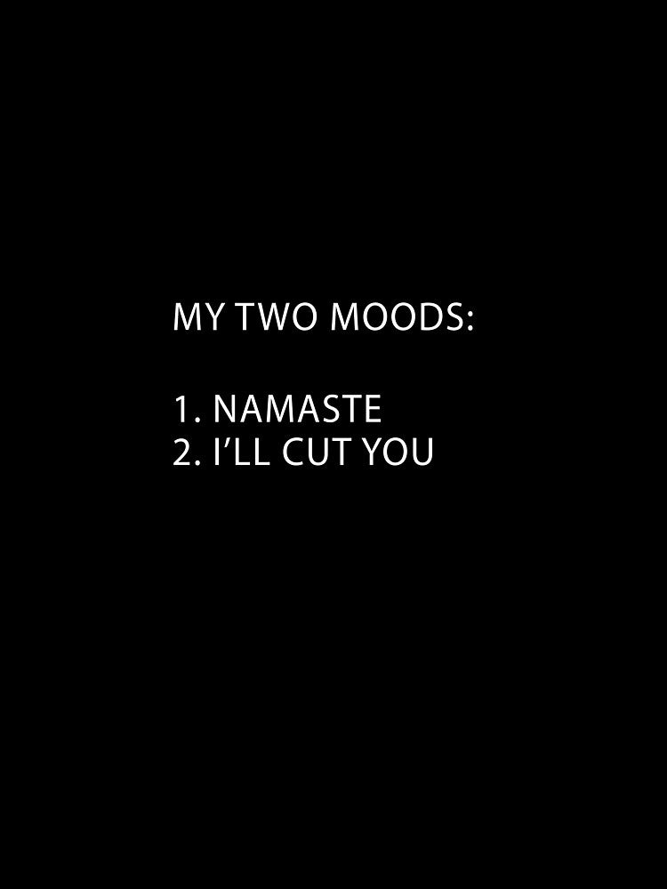 Funny Yoga My Two Moods Namaste by Peace And Yogi