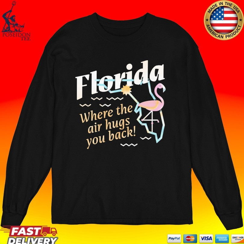Florida Where The Air Hugs You Back T-shirt
