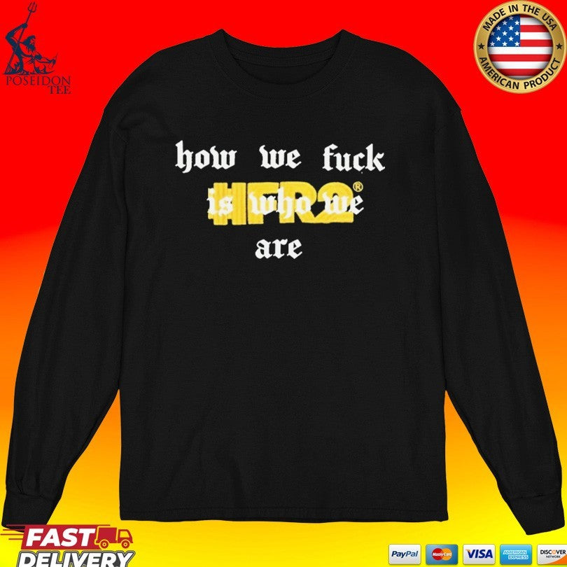 Fr2 How We Fuck Is Who We Are Slim T-shirt