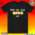 Fr2 How We Fuck Is Who We Are Slim T-shirt