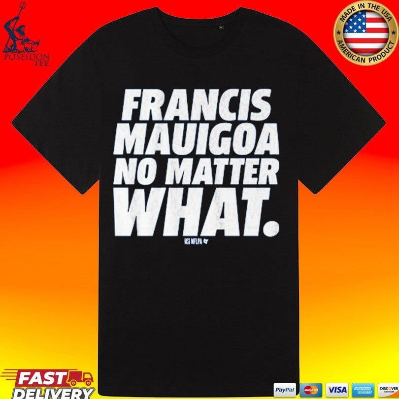 Francis Mauigoa No Matter What T-shirt