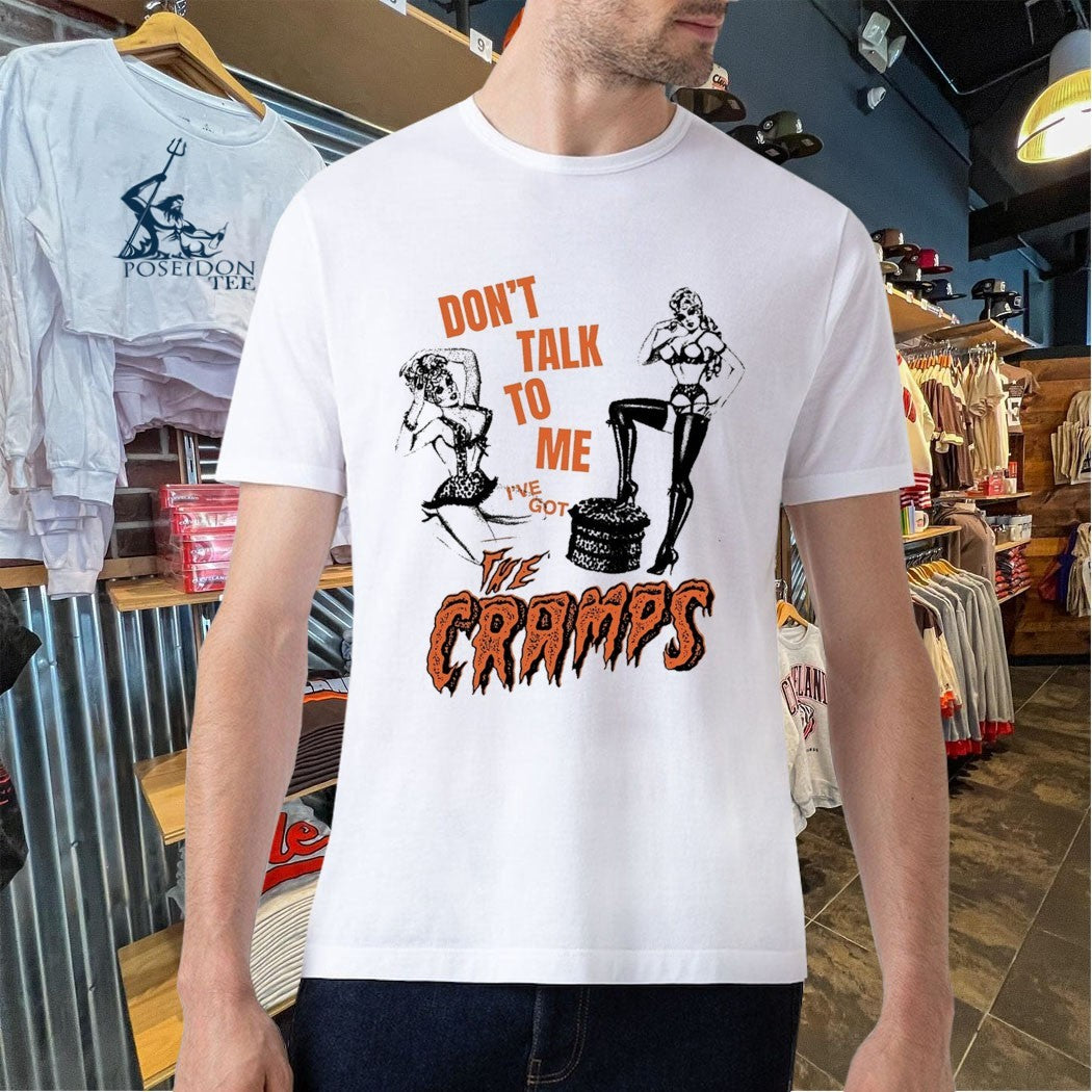 Fsgprints Don’t Take To Me I’ve Got The Cramps What’s Inside A Girl T-shirt