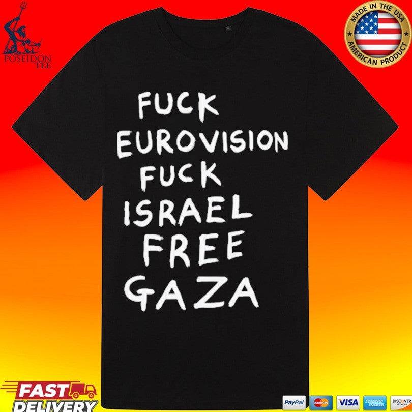 Fuck Eurovision Fuck Israel Free Gaza T-shirt
