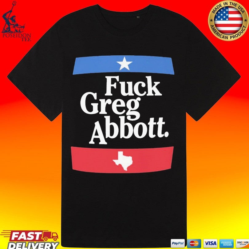Fuck Greg Abbott Texas T-shirt