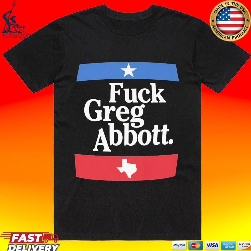 Fuck Greg Abbott Texas T-shirt
