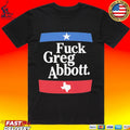 Fuck Greg Abbott Texas T-shirt