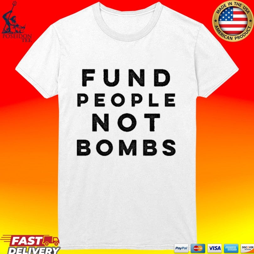 Fund People, Not Bombs Shirt