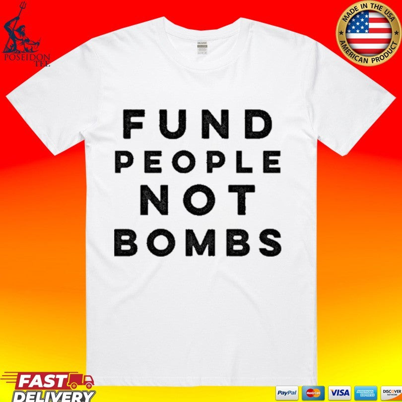 Fund People, Not Bombs Shirt
