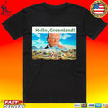 Funny President Trump Hello Greenland T-shirt