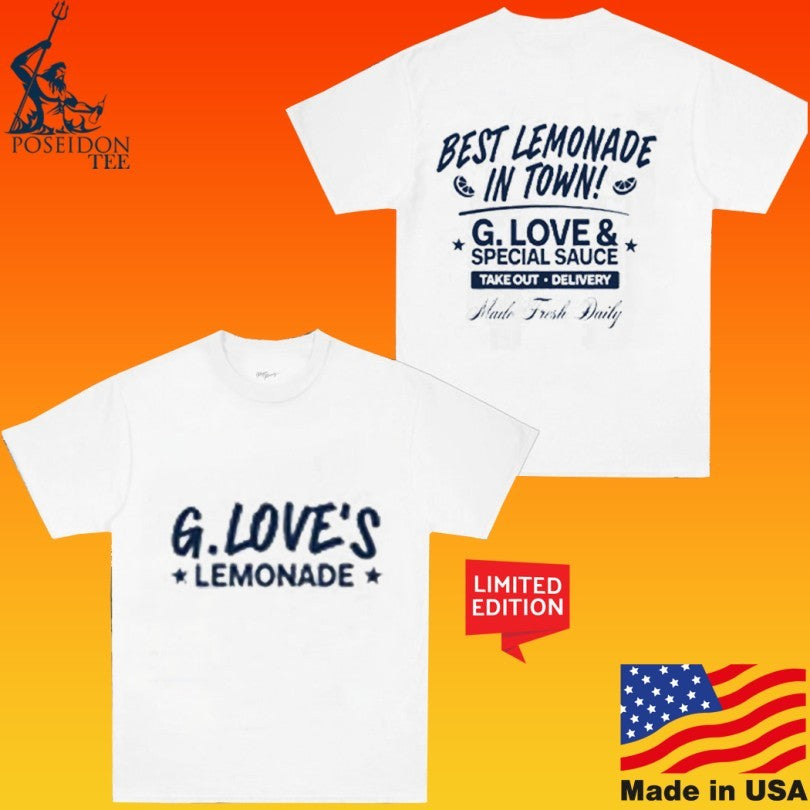 G. Love Best Lemonade In Town G. Love & Special Sauce Take Out Delivery Made Fresh Daily T-shirt