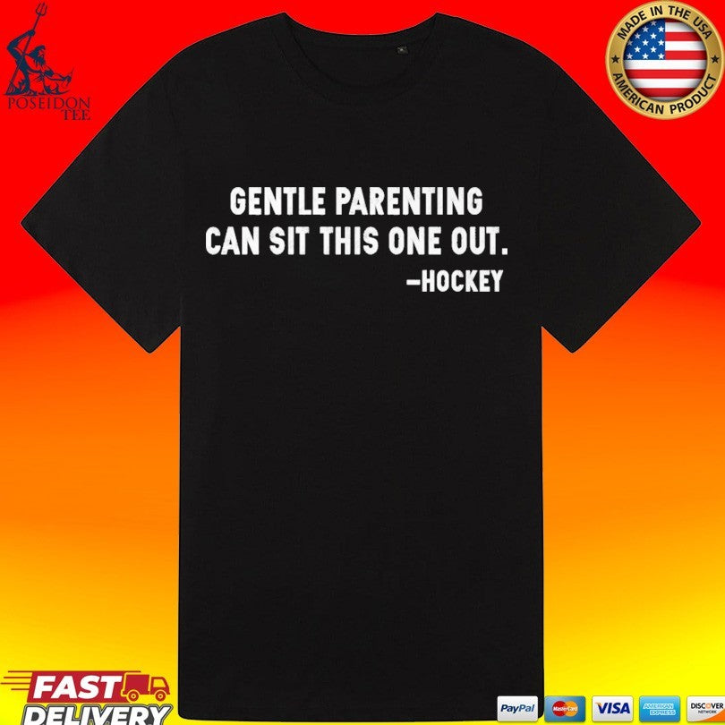 Gentle Parenting Can Sit This One Out T-shirt