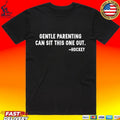 Gentle Parenting Can Sit This One Out T-shirt