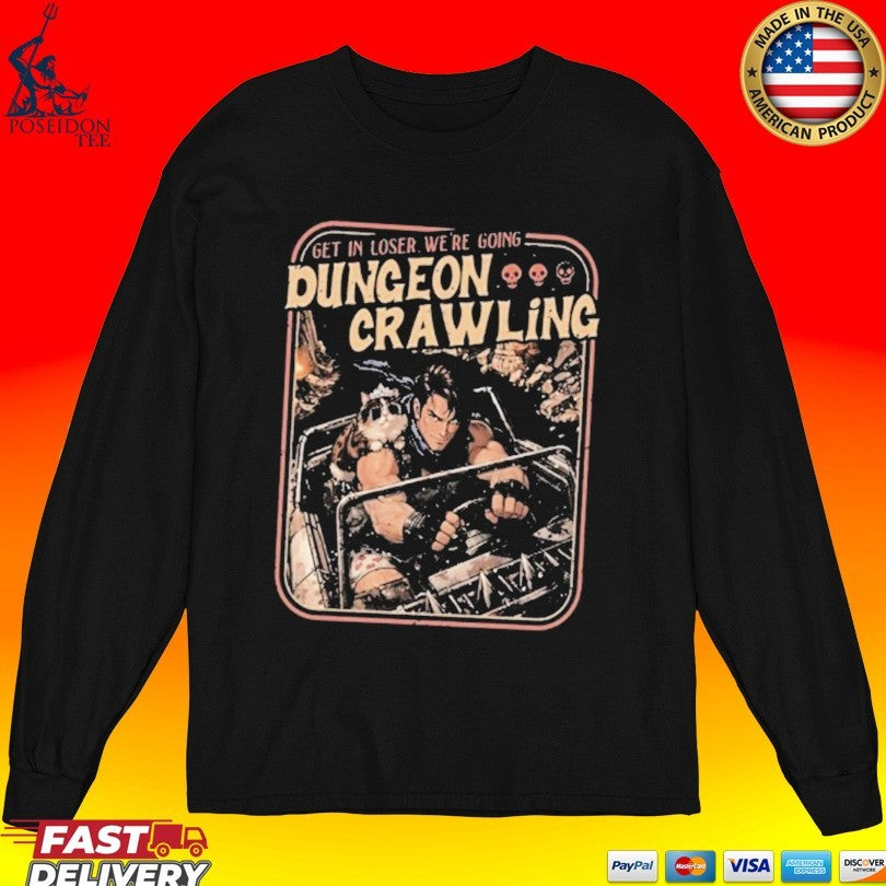 Get In Loser We’re Going Dungeon Crawling T-shirt