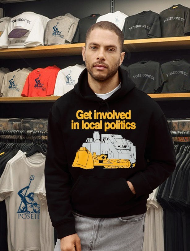 Get Involved In Local Politics Killdozer T-shirt