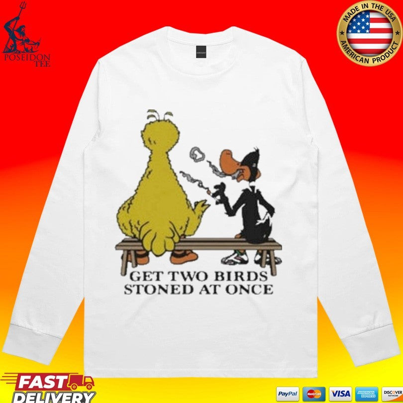 Get Two Birds Stoned At Once T-shirt