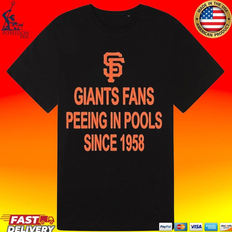 Giants Fans Peeing in Pools Since 1958 T-shirt
