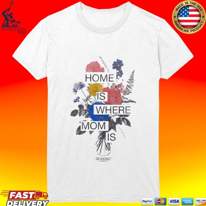 Girl Dangerous Home Is Where Mom Is T-shirt