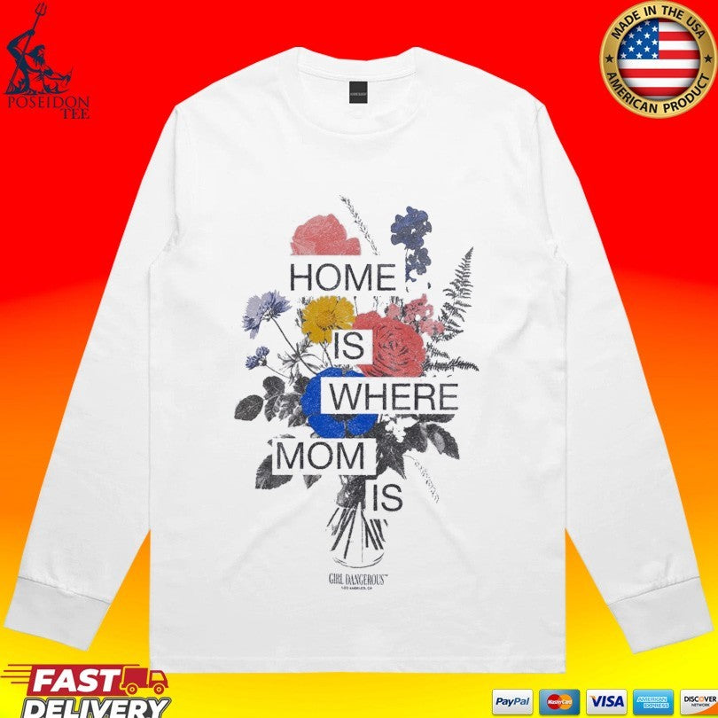 Girl Dangerous Home Is Where Mom Is T-shirt