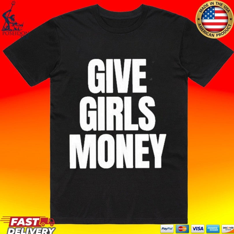 Give Girls Money T-shirt