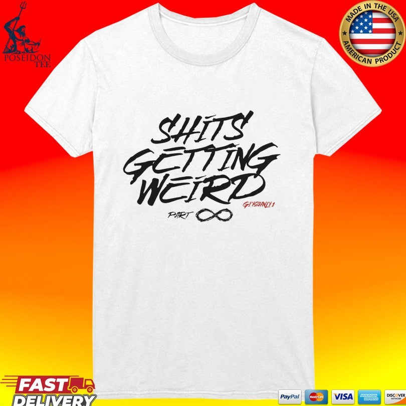 Giyohnly1 Shits Getting Weird T-shirt