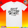 Giyohnly1 Shits Getting Weird T-shirt
