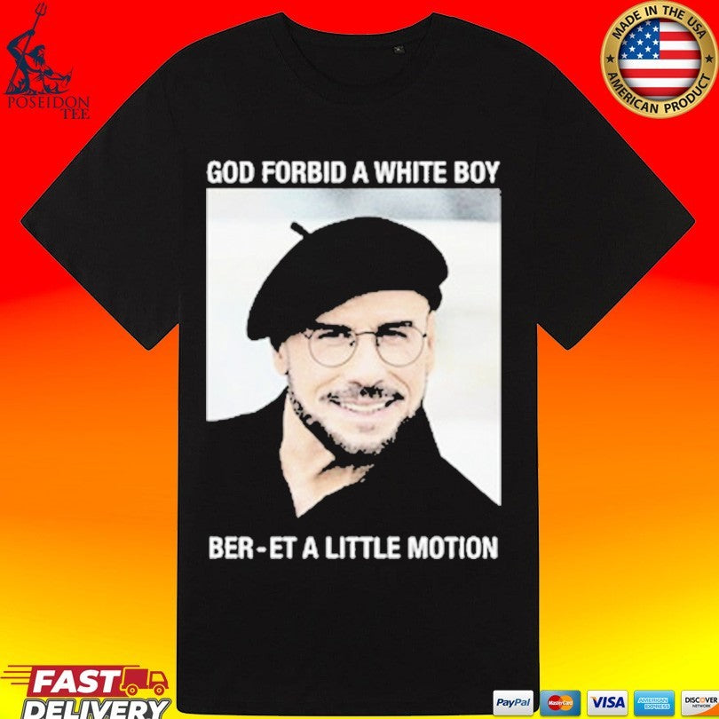 God Forbid A White Boy Beret A Little Motion T-shirt