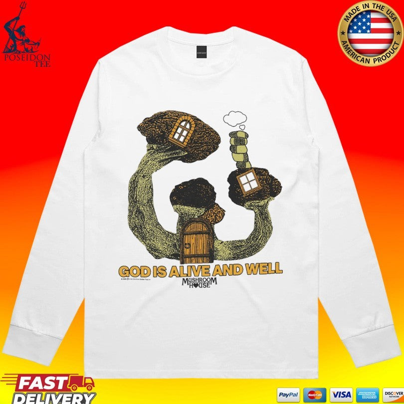 God Is Alive And Well Mushroom House T-shirt