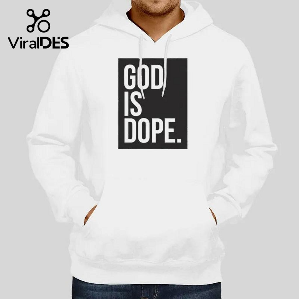 God Is Dope Just God Hoodie